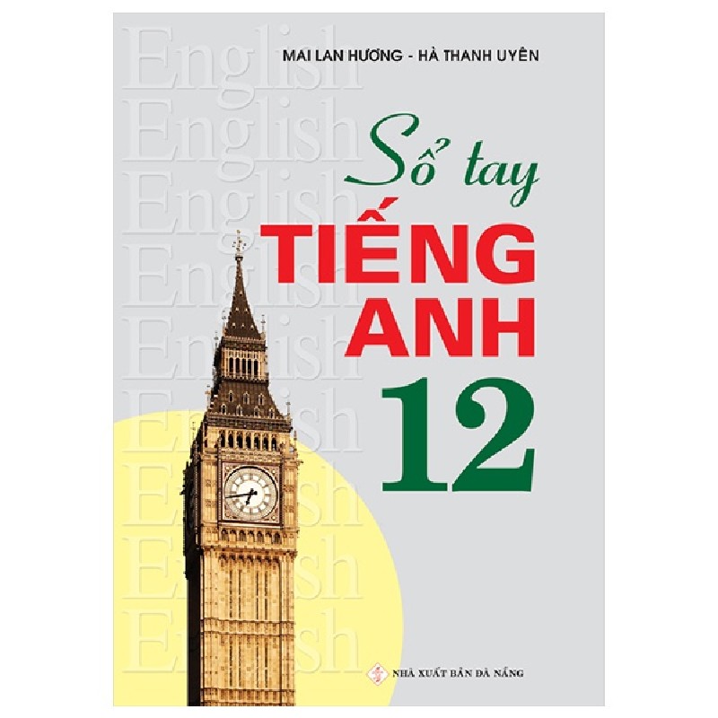 Sổ Tay Tiếng Anh - Lớp 12 - Mai Lan Hương, Hà Thành Uyên 147261