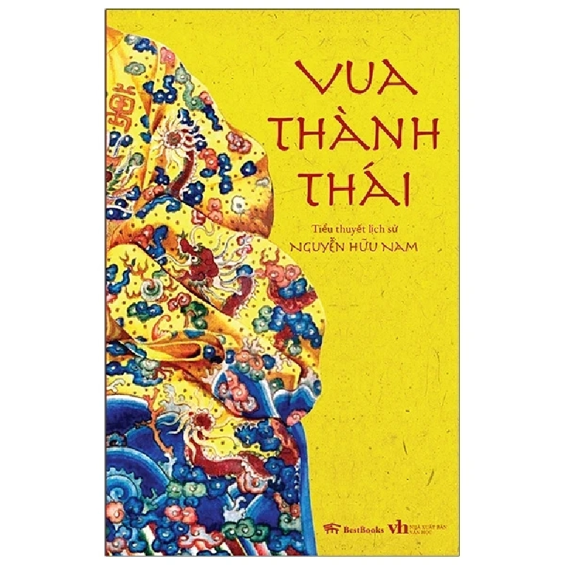 Vua Thành Thái - Tiểu Thuyết Lịch Sử - Nguyễn Hữu Nam 403857