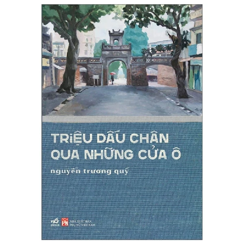 Triệu Dấu Chân Qua Những Cửa Ô - Nguyễn Trương Quý 352619