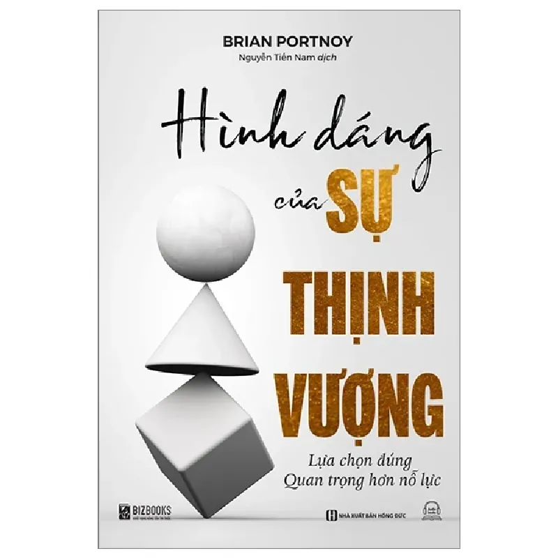 Hình Dáng Của Sự Thịnh Vượng - Lựa Chọn Đúng Quan Trọng Hơn Nỗ Lực - Brian Portnoy 403265
