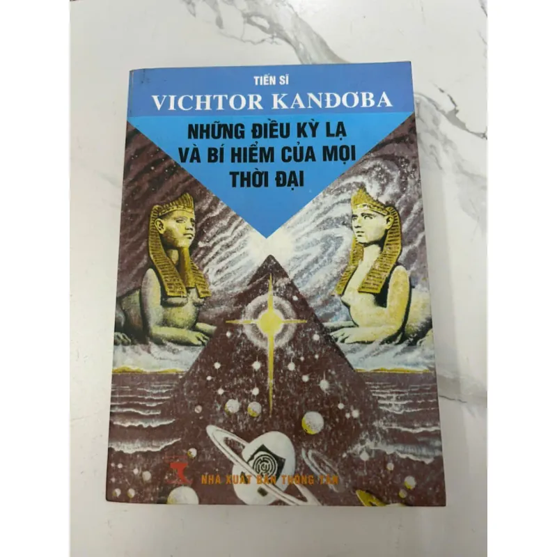 NHỮNG ĐIỀU KỲ LẠ VÀ BÍ HIỂM CỦA MỌI THỜI ĐẠI - Tiến sĩ Vichtor Kandoba 606736
