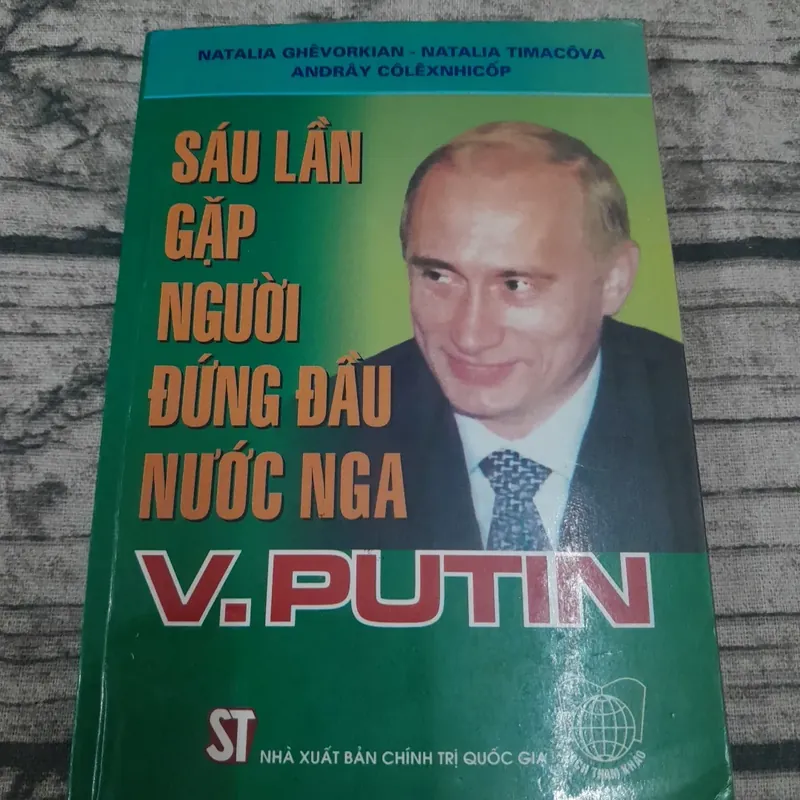 Sáu lần gặp người đứng đầu nước Nga V. PUTIN. Tác giả Natalia Ghê Vorkian... 697502