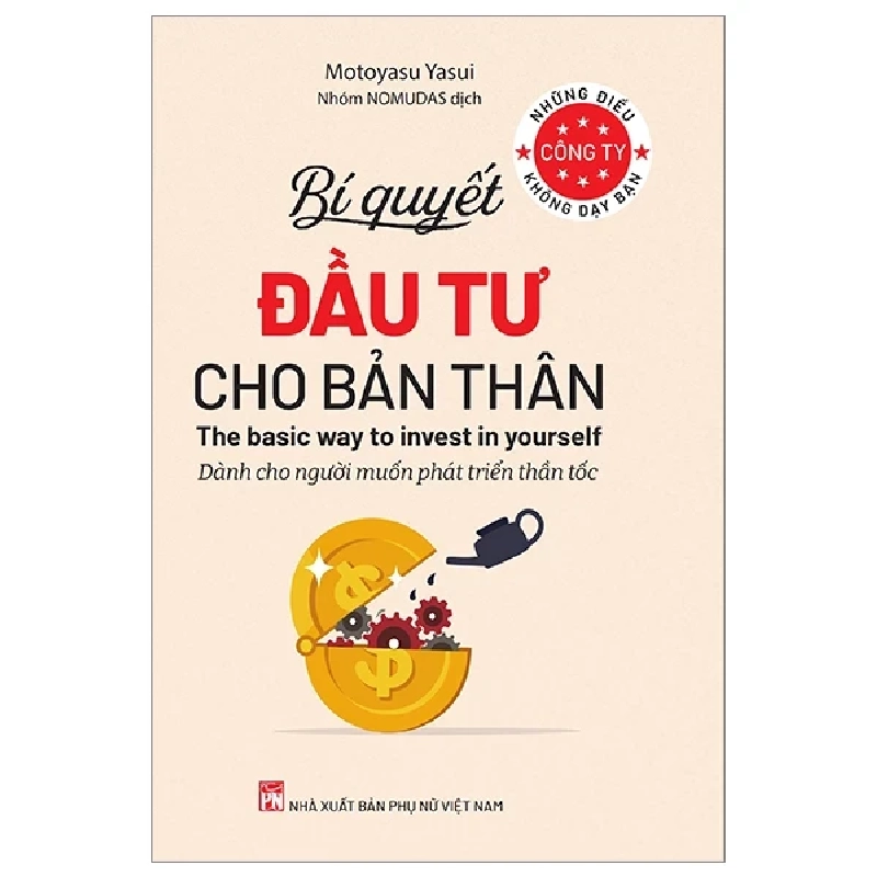 Những Điều Công Ty Không Dạy Bạn - Bí Quyết Đầu Tư Cho Bản Thân - Dành Cho Người Muốn Phát Triển Thần Tốc - Motoyasu Yasui (Mới 100%) Sách tư duy, kỹ năng sống, NXB Phụ Nữ - SÁCH ĐẠI HỌC 485405