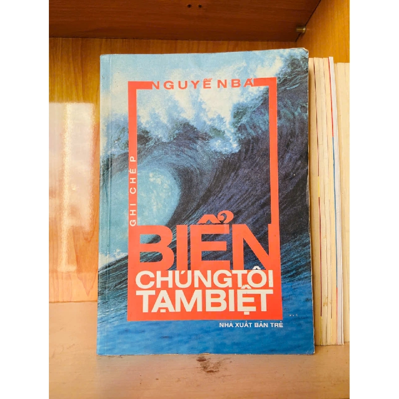 Biển chúng tôi tạm biệt - Nguyễn Bá - LỊCH SỬ - CHÍNH TRỊ - TRIẾT HỌC - VAVO2911-192 712743
