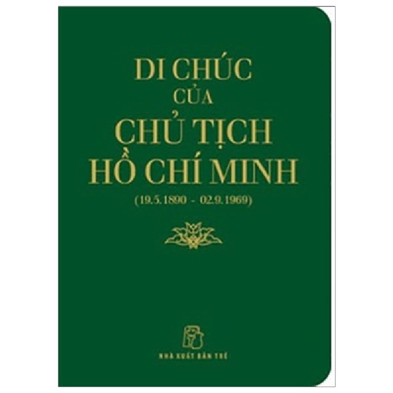 Di Sản Hồ Chí Minh - Di Chúc Của Chủ Tịch Hồ Chí Minh (Khổ Nhỏ) - Hồ Chí Minh 144455