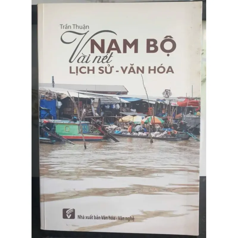Nam Bộ Vài Nét Lịch Sử - Văn Hóa 716592