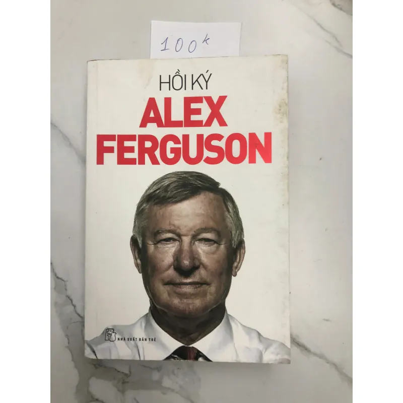 Hồi Ký Alex Ferguson - Sir Alex Ferguson - Hồi ký, Thể thao, Quản trị 602092