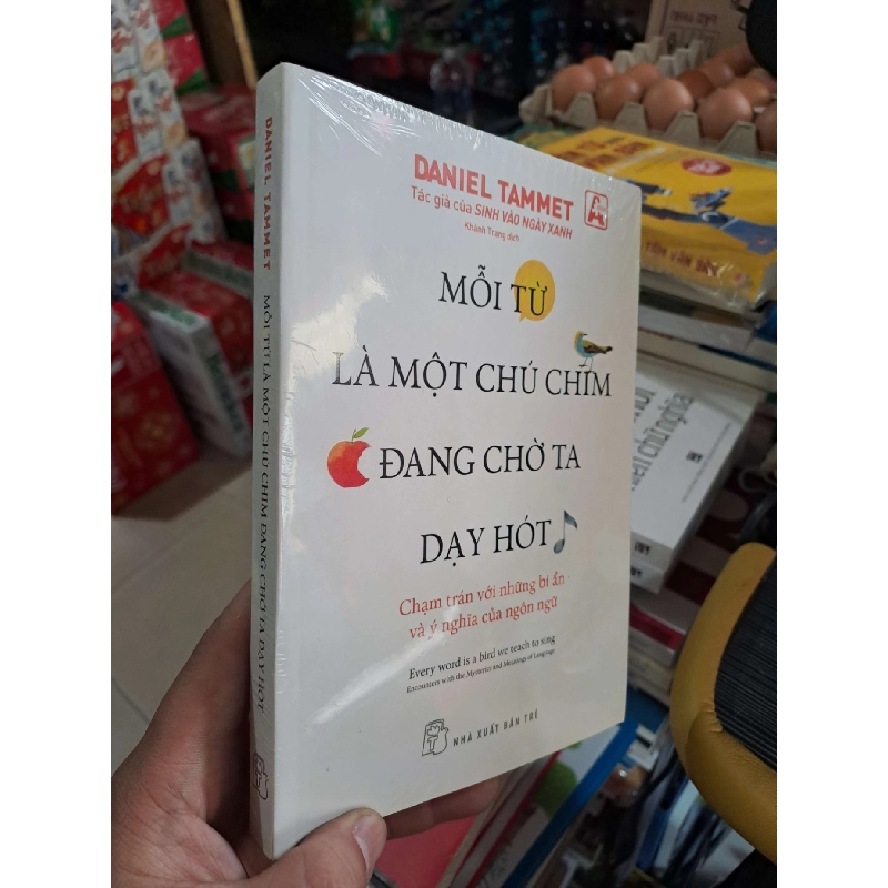 Mỗi Từ Là Một Chú Chim Đang Chờ Ta Dạy Hót - Chạm Trán Với Những Bí Ẩn Và Ý Nghĩa Của Ngôn Ngữ - Daniel Tammet - mới 100% - KHOA HỌC ĐỜI SỐNG - HMT3012 924216