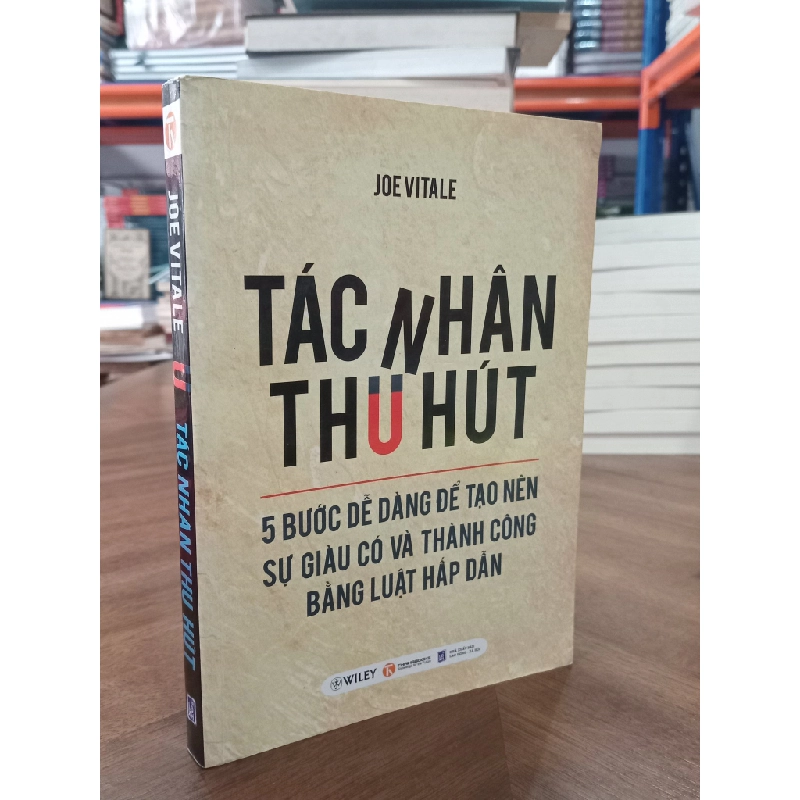 TÁC NHÂN THU HÚT : 5 Bước dễ dàng để tạo nên sự giàu có và thành công bằng luật hấp dẫn - Joe Vitale 324657