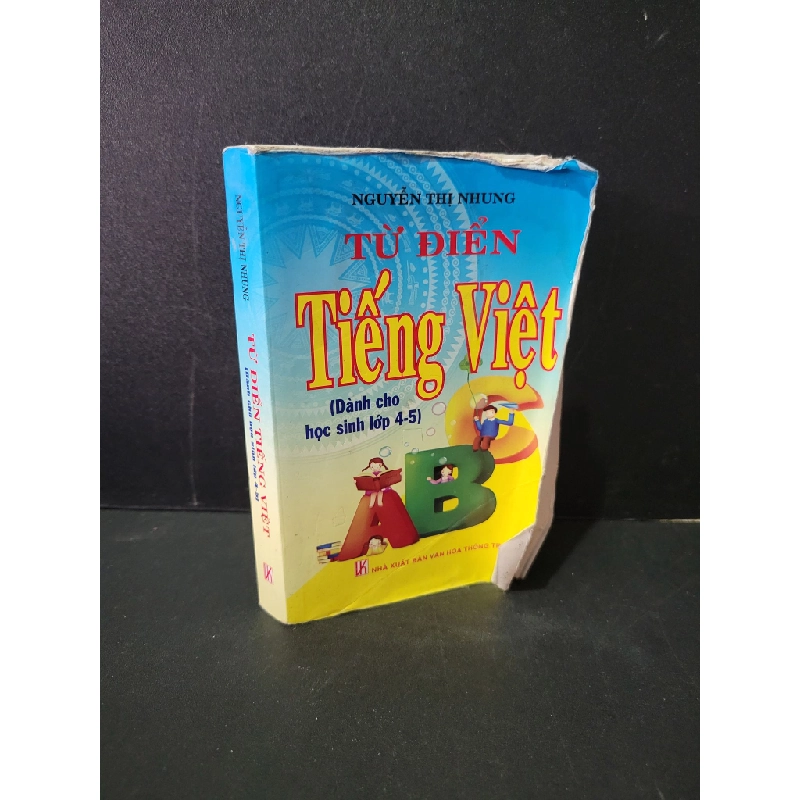 Từ điển Tiếng Việt ( dành cho học sinh lớp 4 - 5) mới 60% bẩn bìa, ố nhẹ, tróc gáy, tróc bìa, bị ẩm 2014 Nguyễn Thị Nhung HCM1604 GIÁO TRÌNH, CHUYÊN MÔN Blogmeo 27525 464683