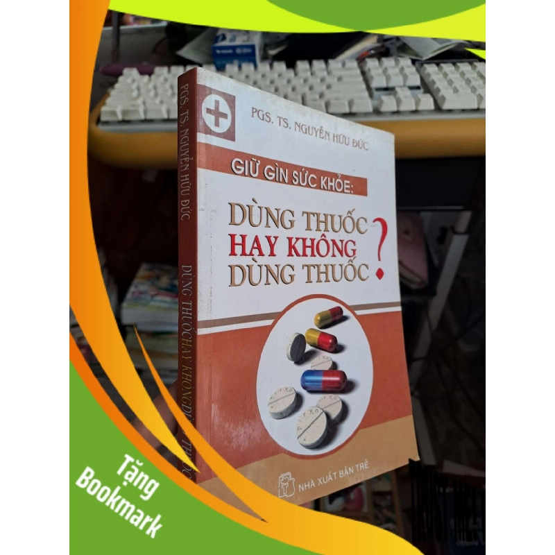 (TẶNG BOOKMARK) Dùng thuốc hay không dùng thuốc? - Nguyễn Hữu Đức KHOA HỌC ĐỜI SỐNG RBK.TN1008 943645