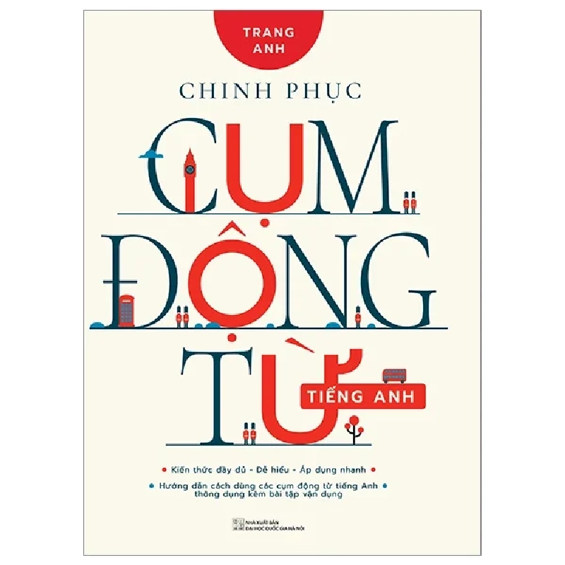 Chinh Phục Cụm Động Từ Tiếng Anh - Trang Anh (Mới 100%) Tiếng Anh, Huy Hoàng - SÁCH ĐẠI HỌC 484397