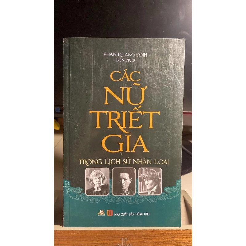 Các Nữ Triết Gia Trong Lịch Sử Nhân Loại -Tác giả: Phan Quang Định -Nhà xuất bản: NXB Hồng Đức -Năm xuất bản: 03/2015 -Ngôn ngữ: Tiếng Việt -Trọng lượng: 430 gram -Kích thước: 14 x 22 cm -Số trang: 342 trang -Hình thức: Bìa Mềm- Sách lưu kho chưa qua sd 455694
