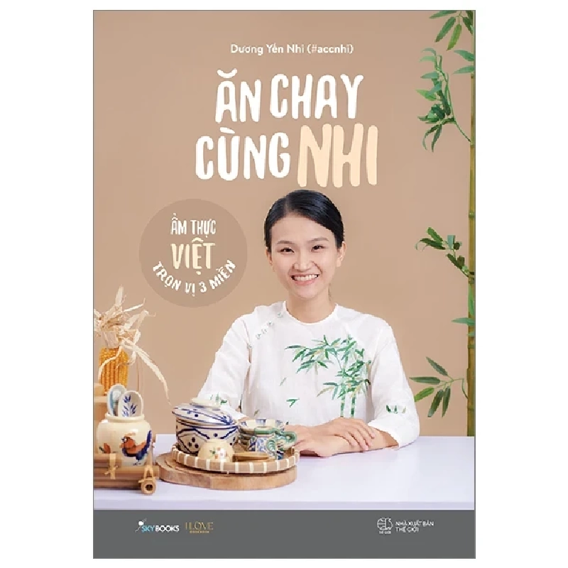 Ăn Chay Cùng Nhi - Ẩm Thực Việt Trọn Vị 3 Miền - Dương Yến Nhi 307493