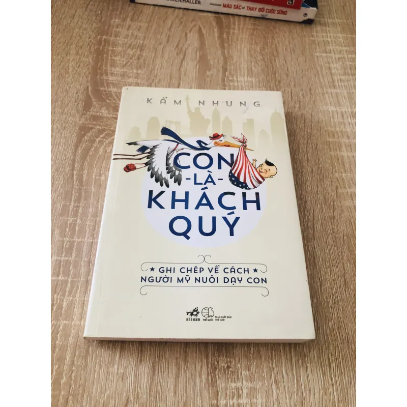CON LÀ KHÁCH QUÝ - Ghi chép về cách người Mỹ nuôi dạy con 1004253