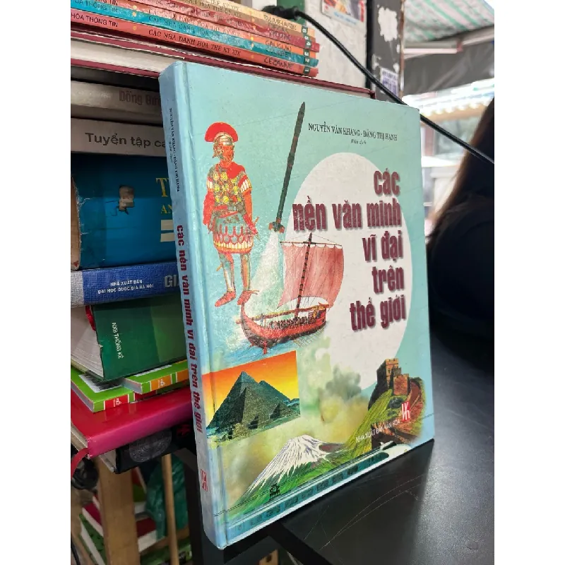 Các nền văn minh vĩ đại trên thế giới - Nguyễn Văn Khang, Đặng Thị Hạnh 558009