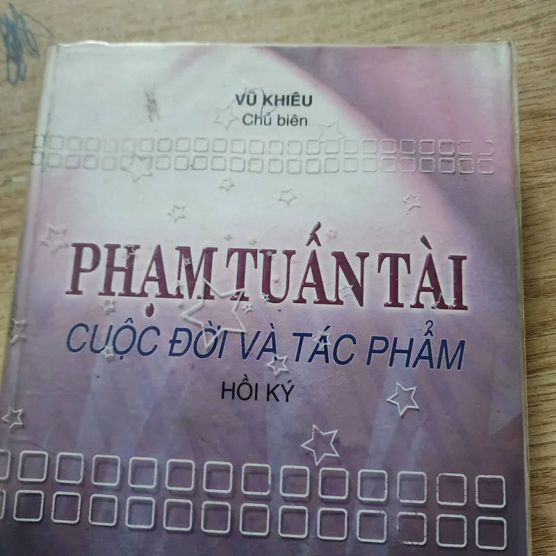 Phạm tuấn tài cuộc đời và tác phẩm hồi ký | vũ khiêu chủ biên 760171