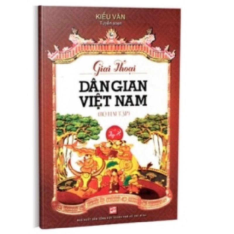 Giai Thoại Văn Học Dân Gian Việt Nam - Tập 2 - Kiều Văn (Mới 100%) Truyện ngắn, tản văn, NXB Tổng Hợp TPHCM - SÁCH ĐẠI HỌC 489470
