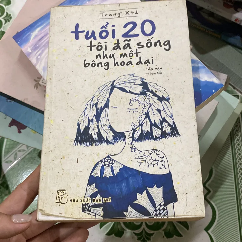 Tuổi 20 tôi đã sống như một bông hoa dại  781388