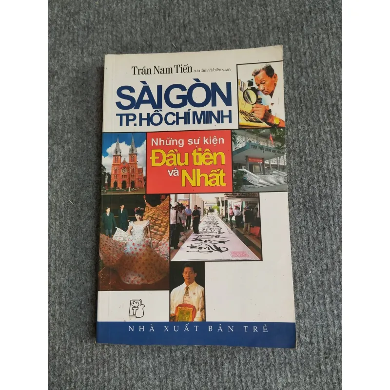 SÀI GÒN TP. HỒ CHÍ MINH: NHỮNG SỰ KIỆN ĐẦU TIÊN VÀ NHẤT 694828