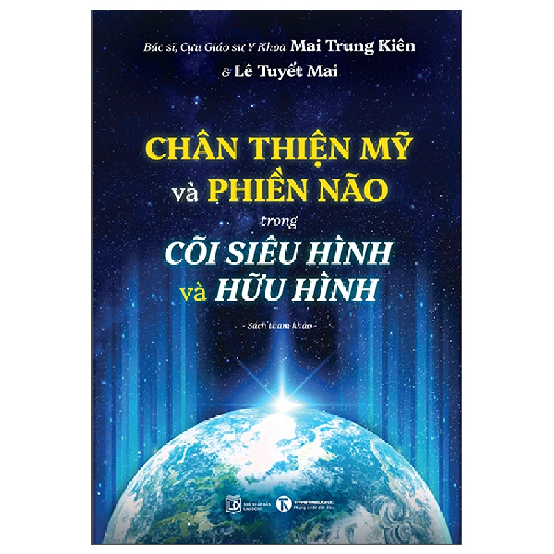 Chân Thiện Mỹ Và Phiền Não Trong Cõi Siêu Hình Và Hữu Hình (2025) - Mai Trung Kiên, Lê Tuyết Mai 700252
