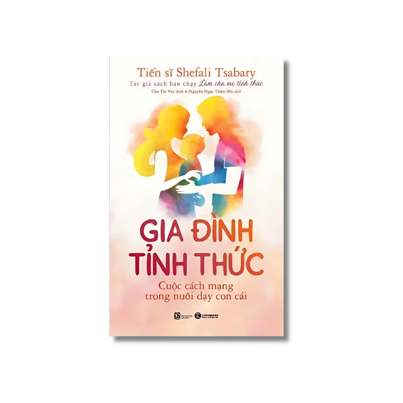 Gia đình tỉnh thức- Cuộc cách mạng trong nuôi dạy con cái - Shefali Tsabary Vanvosach 724796