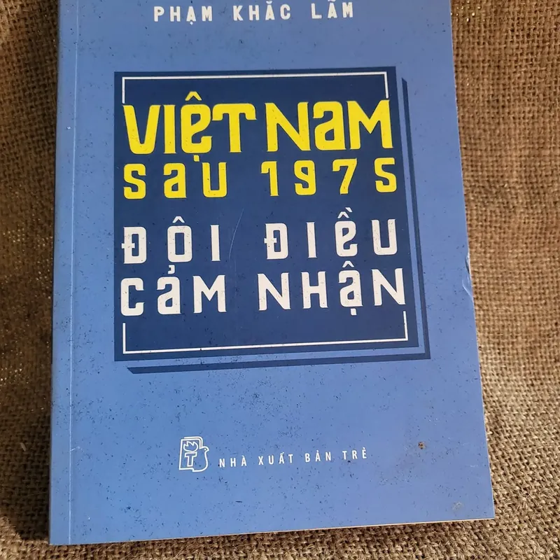 Việt Nam sau một chín 75 đôi đều cảm nhận - Phạm khắc Lãm 694456