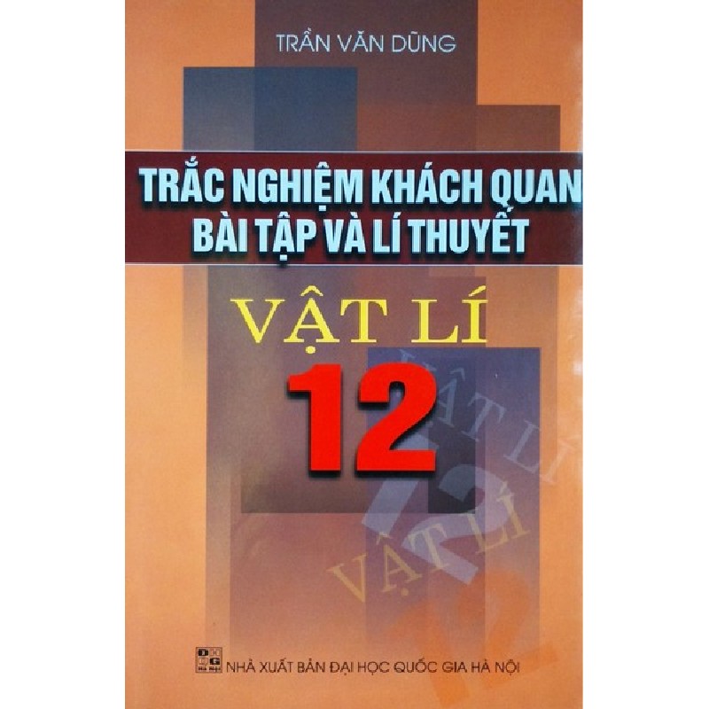 Trắc Nghiệm Khách Quan Bài Tập Và Lí Thuyết Vật Lí 12 Xưa 7869