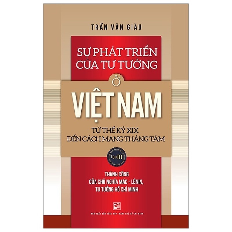 Sự Phát Triển Của Tư Tưởng Ở Việt Nam Từ Thế Kỷ XIX Đến Cách Mạng Tháng Tám - Tập 3 - Trần Văn Giàu 164647