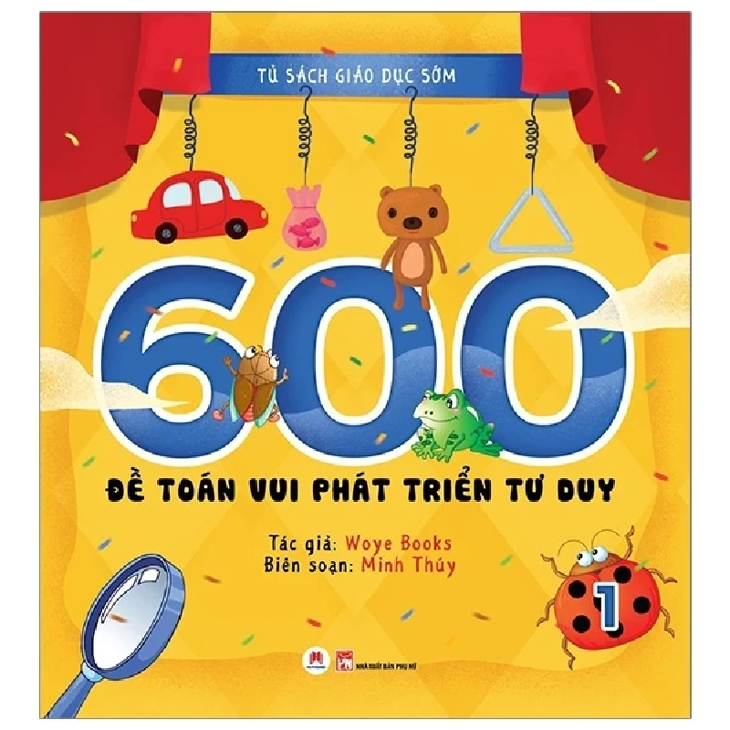Tủ Sách Giáo Dục Sớm - 600 Đề Toán Vui Phát Triển Tư Duy - 1 - Woye Books (Mới 100%) Kiến thức, kỹ năng sống cho trẻ, Huy Hoàng - SÁCH ĐẠI HỌC 488690
