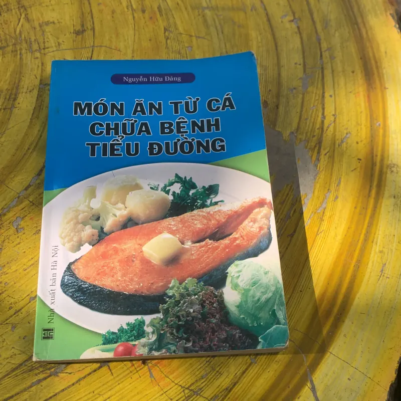 MÓN ĂN TỪ CÁ CHỮA BỆNH TIỂU ĐƯỜNG- Nguyễn Hữu Đảng  786406