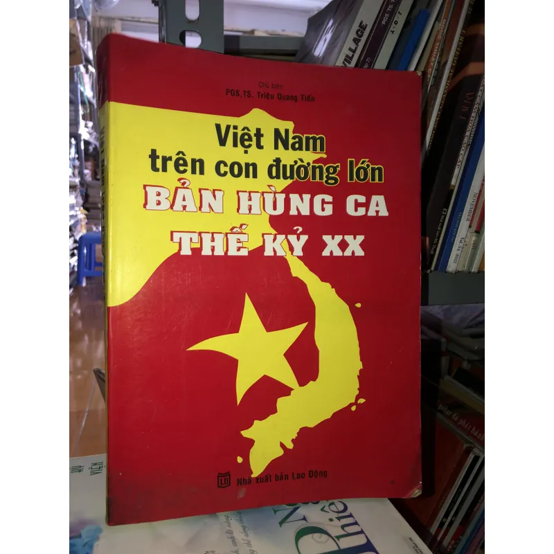 Việt Nam trên con đường lớn bản hùng ca thế kỷ XX - PGS,TS. Triệu Quang Tiến 717558