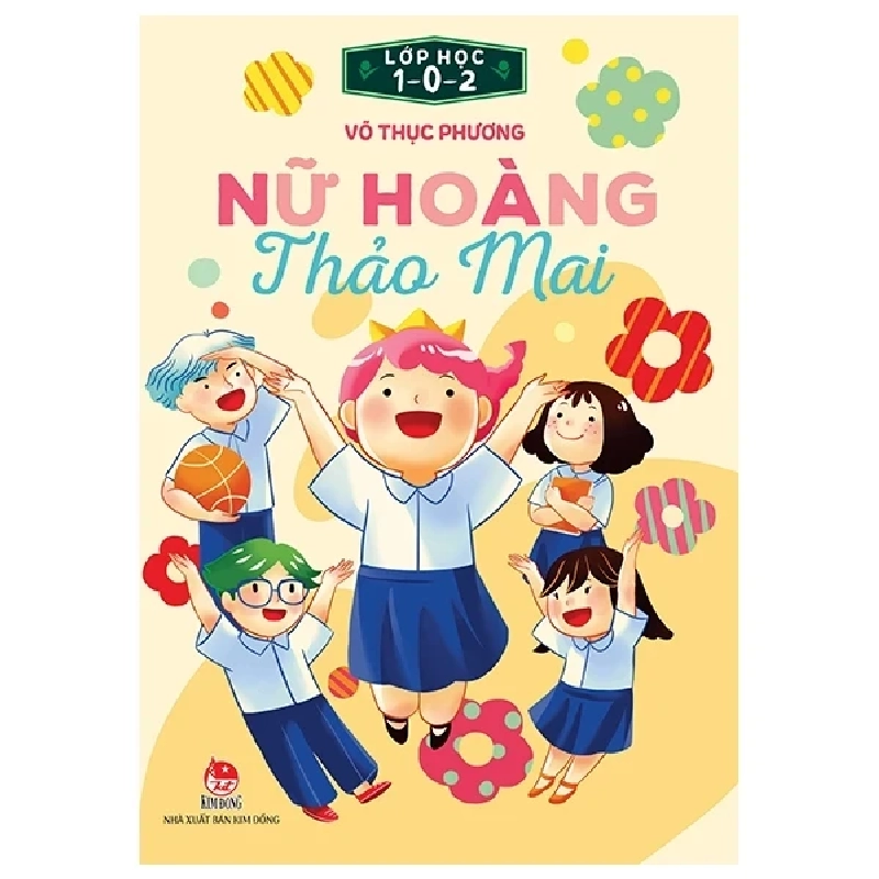 Lớp Học 1-0-2 - Nữ Hoàng Thảo Mai - Võ Thục Phương (Mới 100%) Truyện thiếu nhi, NXB Kim Đồng - SÁCH ĐẠI HỌC 483430