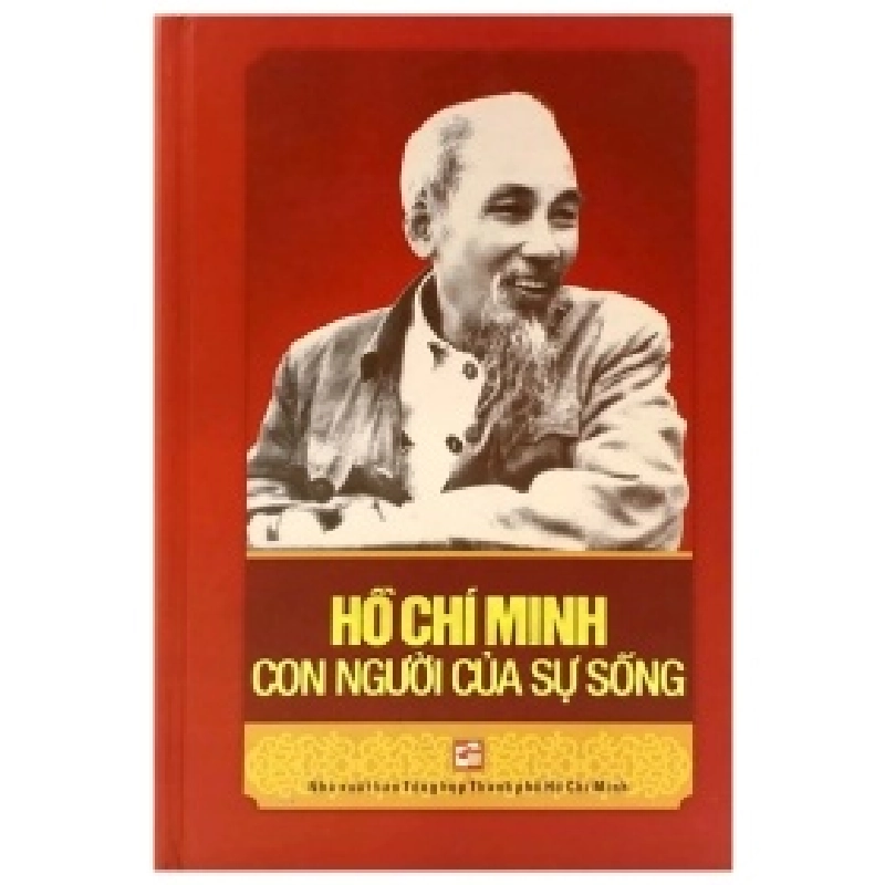 Hồ Chí Minh Con Người Của Sự Sống - GS TSMạch Quang Thắng 402868