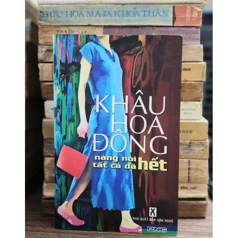 Truyện ngắn của Khâu Hoa Đông: NÀNG NÓI TẤT CẢ ĐÃ HẾT (548 trang) 1010498
