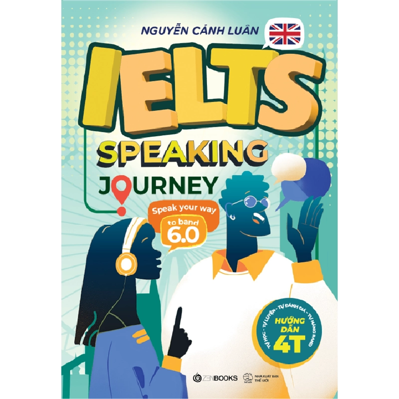 IELTS Speaking Journey - Speak Your Way To Band 6.0 - Nguyễn Cảnh Luân - 45748 - Zenbooks 777498