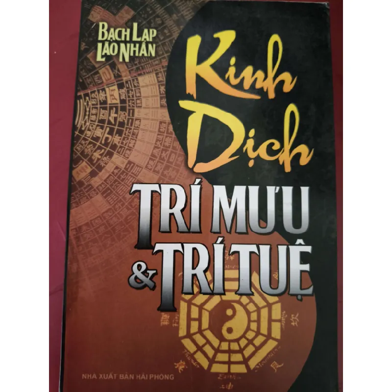 [Sách Cũ SCGR] kinh dịch trí mưu và trú tuệ - bạch lạp lão nhân - 2008 - 525 trang LỊCH SỬ - CHÍNH TRỊ - TRIẾT HỌC ANTQ2809 681199