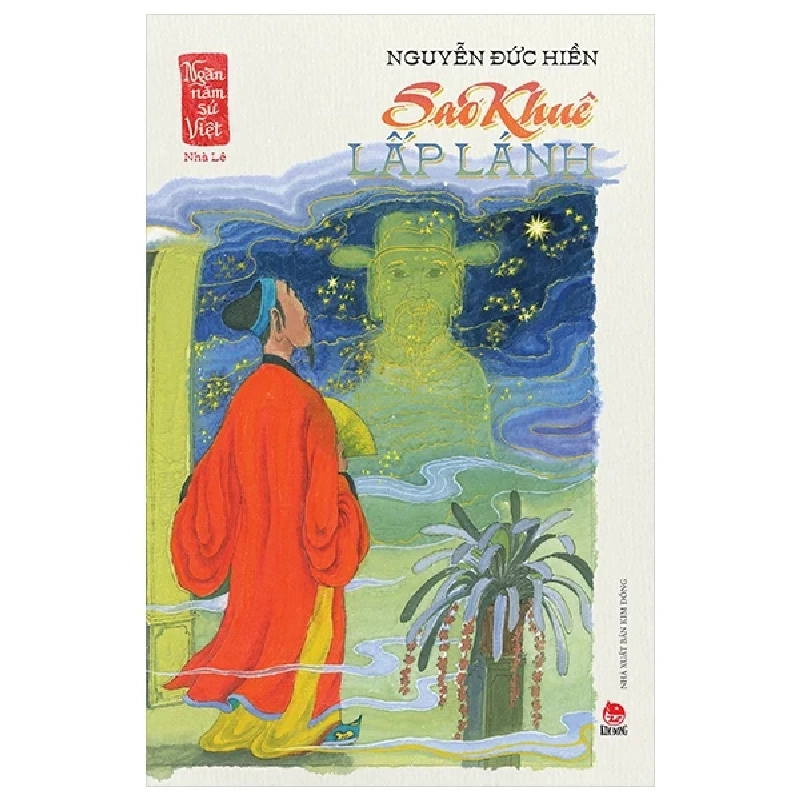 Ngàn Năm Sử Việt - Nhà Hậu Lê - Lê Sơ - Sao Khuê Lấp Lánh - Nguyễn Đức Hiền (Mới 100%) Lịch sử, địa lí Việt Nam, NXB Kim Đồng - SÁCH ĐẠI HỌC 487143