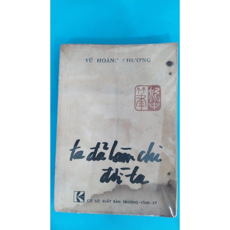 TA ĐÃ LÀM CHI ĐỜI TA - VŨ HOÀNG CHƯƠNG 530091
