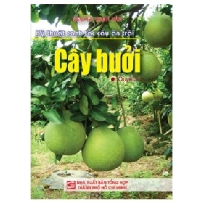 Kỹ Thuật Canh Tác Cây Ăn Trái - Cây Bưởi - Nguyễn Danh Vàn 404180