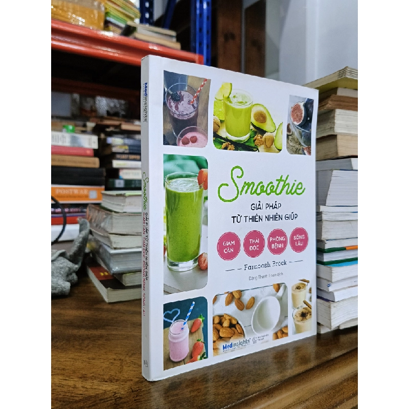 Smoothie: Giải pháp từ thiên nhiên giúp giảm cân, thải độc, phòng bệnh, sống lâu - Farnoosh Brock (Đặng Thanh Loan dịch) 477722