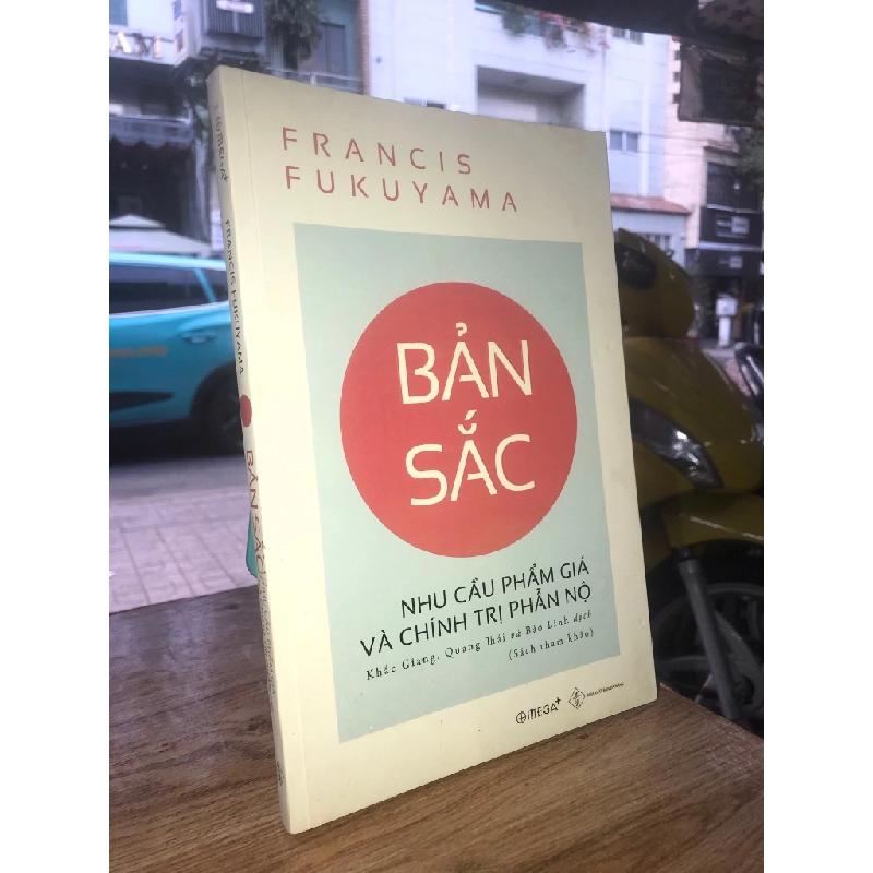 Bản sắc: Nhu cầu phẩm giá và chính trị phẫn nộ - Francis Fukuyama 381893