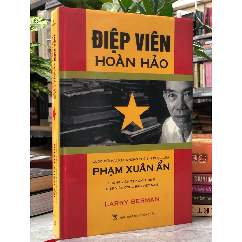 ĐIỆP VIÊN HOÀN HẢO – CUỘC ĐỜI HAI MẶT KHÔNG THỂ TIN ĐƯỢC CỦA PHẠM XUÂN ẨN 357518