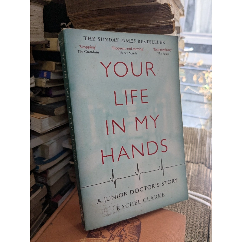 YOUR LIFE IN MY HANDS - Rachel Clarke 972899