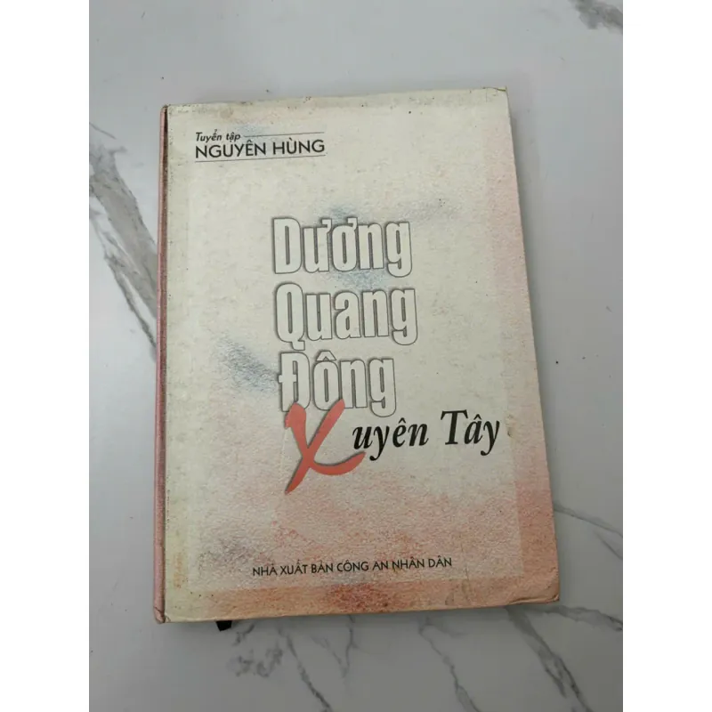DƯƠNG QUANG ĐÔNG XUYÊN TÂY - Nguyễn Hùng - Tiểu thuyết / Hồi ký 657650