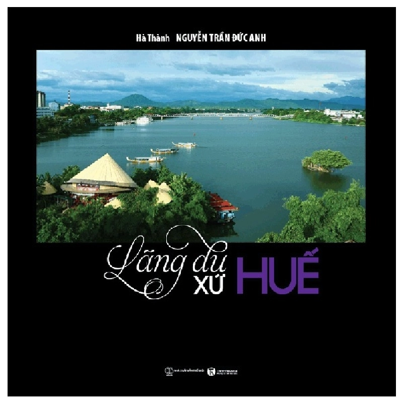 Lãng Du Xứ Huế (Bìa Cứng) - Hà Thành, Nguyễn Trần Anh Đức ASB.PO Oreka Blogmeo 230225 395069