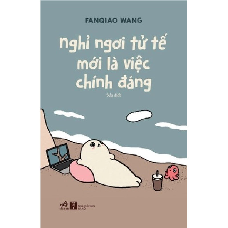 Nghỉ Ngơi Tử Tế Mới Là Việc Chính Đáng Fanqiao Wang - Nhã Nam KỸ NĂNG Blogmeo 27525 465182