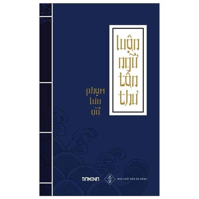 Luận Ngữ Tân Thư - Phạm lưu Vũ (KINH ĐIỂN) (BÌA CỨNG) 271332