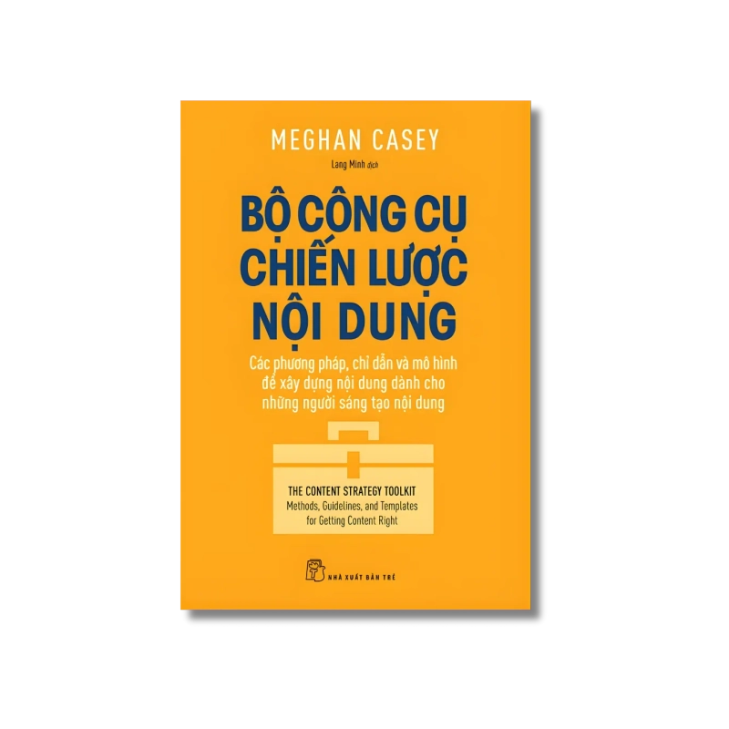 Bộ công cụ chiến lược nội dung: Các phương pháp, chỉ dẫn và mô hình để xây dựng nội dung dành cho những người sáng tạo nội dung - Meghan Casey 723975