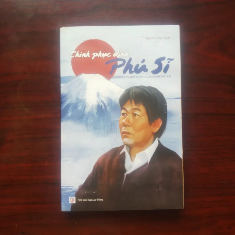 [Sách Doanh Nhân Việt] Chinh Phục Núi Phú Sĩ - Sự Nghiệp Doanh Nhân Ngô Hùng Lâm h 977890